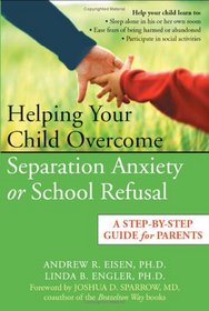 Helping Your Child Overcome Separation Anxiety or School Refusal: A Step-by-Step Guide For Parents