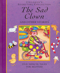 The Sad Clown and Other Stories; Children's Storytime Collection; Five-minute Tales for Bedtime