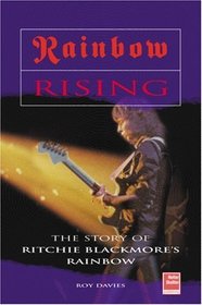 Rainbow Rising: The Story of Ritchie Blackmore's Rainbow