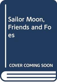 Sailor Moon, Friends and Foes