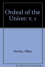 Ordeal of the Union: Fruits of Manifest Destiny 1847-1852 : A House Dividing 1852-1857 (Ordeal of the Union)