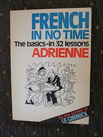 French in No Time: The Basics in 32 Lessons