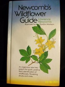Newcomb's Wildflower Guide: An Ingenious New Key System for Quick, Positive Field Identification of the Wildflowers, Flowering Shrubs and Vines of Northeastern and North-central North America