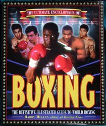The Ultimate Encyclopedia of Boxing: The Definitive Illustrated Guide to World Boxing --1996 publication.