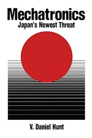 Mechatronics:japans new threat (Advanced Industrial Technology Series)