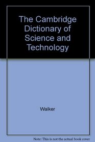 The Cambridge Dictionary of Science and Technology