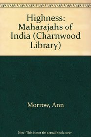 Highness the Maharajahs of India (Charnwood Library)