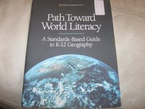 PATH TOWARD WORLD LITERACY A STANDARDS-BASED GUIDE TO K-12 GEOGRAPHY