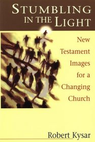 Stumbling in the Light: New Testament Images for a Changing Church