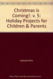 Christmas Is Coming 1995: Holiday Projects for Children and Parents (Christmas Is Coming)