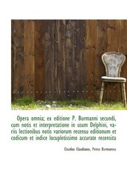 Opera omnia; ex editione P. Burmanni secundi, cum notis et interpretatione in usum Delphini, variis (Latin Edition)