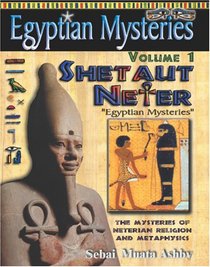 Egyptian Mysteries Volume 1: Shetaut Neter