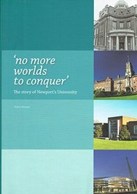 No More Worlds to Conquer: The Story of Newport's University
