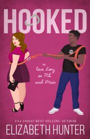 Hooked: A Novel (Love Stories on 7th and Main)