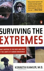 Surviving the Extremes: What Happens to the Body and Mind at the Limits of Human Endurance