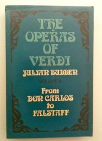The Operas of Verdi, Vol. 3: From Don Carlos to Falstaff