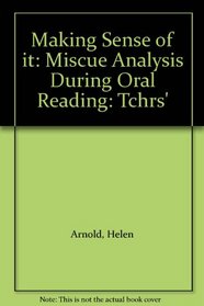 Making Sense of it: Miscue Analysis During Oral Reading: Tchrs'