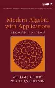 Modern Algebra with Applications (Pure and Applied Mathematics: A Wiley-Interscience Series of Texts, Monographs and Tracts)
