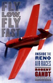 Fly Low, Fly Fast : Inside the Reno Air Races