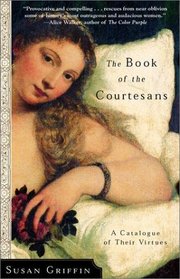 The Book of the Courtesans : A Catalogue of Their Virtues