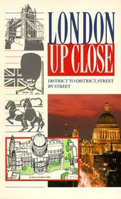 London Up Close: District to District, Street by Street (Up Close Series)