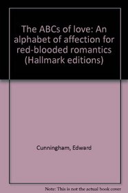The ABCs of love: An alphabet of affection for red-blooded romantics (Hallmark editions)