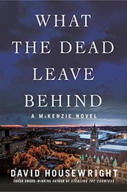 What the Dead Leave Behind (McKenzie, Bk 14)