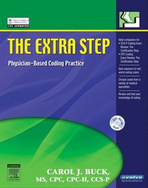 The Extra Step: Physician Based Coding Practice and Review for the CCS-P and CPC Exams