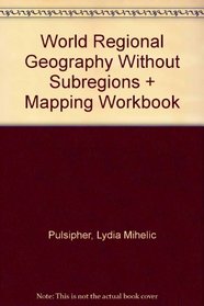 World Regional Geography Without Subregions & Mapping Workbook