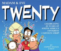 Madam and Eve: Twenty: Celebrating 20 Years of South Africa's Favourite Cartoon Strip