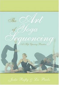 The Art of Yoga Sequencing: A Hip Opening Practice