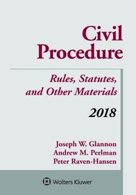 Civil Procedure: Rules, Statutes, and Other Materials, 2018 Supplement (Supplements)