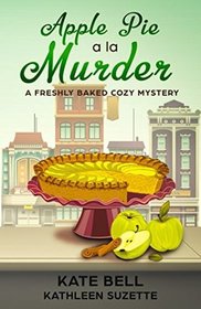 Apple Pie a la Murder (Freshly Baked, Bk 1)