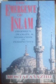 The Emergence of Islam: Prophecy, Imamate, and Messianism in Perspective