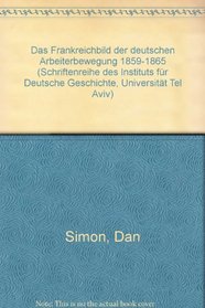 Das Frankreichbild der deutschen Arbeiterbewegung 1859-1865 (Schriftenreihe des Instituts fur Deutsche Geschichte, Universitat Tel Aviv) (German Edition)