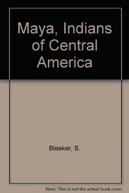 The Maya: Indians of Central America