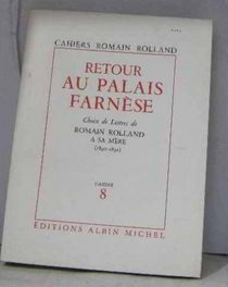 Retour Au Palais Farnese  Avec: Choix de Lettres de Romain Rolland a sa Mere (1890 1891)