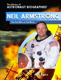 Neil Armstrong: The First Man on the Moon (The Library of Astronaut Biographies)