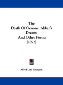 The Death Of Oenone, Akbar's Dream: And Other Poems (1892)