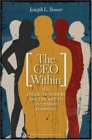The CEO Within: Why Inside Outsiders Are the Key to Succession Planning