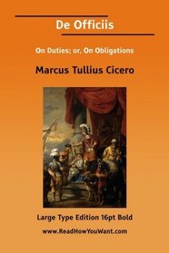 De Officiis On Duties; or, On Obligations