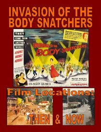 Invasion of the Body Snatchers Film Locations: Then & Now
