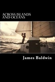 Across Islands and Oceans: A Journey Alone Around the World By Sail and By Foot