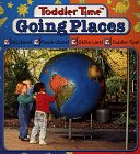 Going Places (Learn Today for Tomorrow Toddler Time)