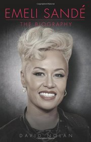 Emeli Sande: The Biography