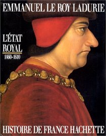 L'Etat royal: De Louis XI a Henri IV, 1460-1610 (Histoire de France Hachette) (French Edition)