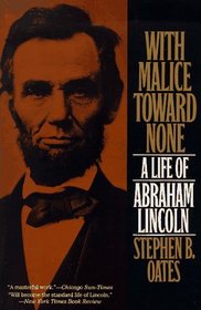 With Malice Toward None : The Life of Abraham Lincoln