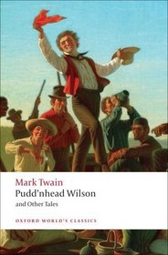 Pudd'nhead Wilson: Those Extraordinary Twins, The Man that Corrupted Hadleyburg (Oxford World's Classics)