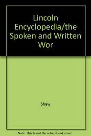 The Lincoln Encyclopedia: The Spoken and Written Words of A. Lincoln Arranged for Ready Reference