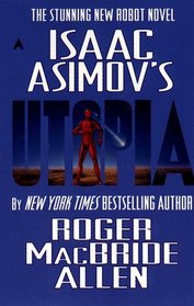 Isaac Asimov's Utopia (Caliban, Bk 3)